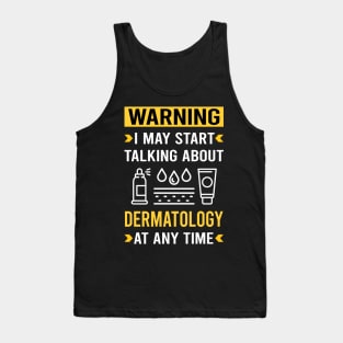 Warning Dermatology Dermatologist Tank Top